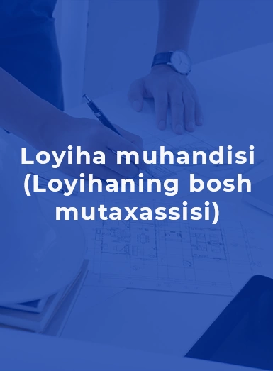 Loyiha muhandisi (Loyiha bo‘yicha bosh mutaxassis) 